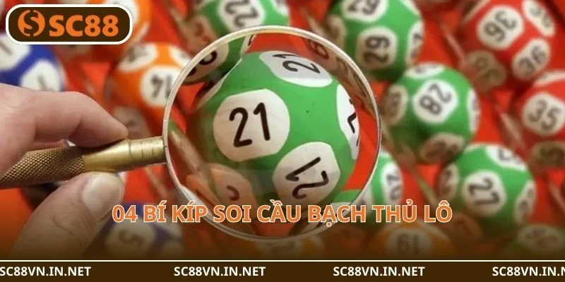04 bí kíp soi cầu bạch thủ lô tại sàn cược SC88.
