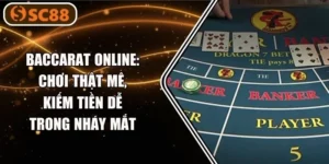 Baccarat Online SC88: Chơi Thật Mê, Kiếm Tiền Dễ Trong Nháy Mắt