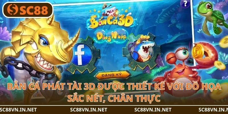 Bắn cá phát tài 3D được thiết kế với đồ họa sắc nét, chân thực.