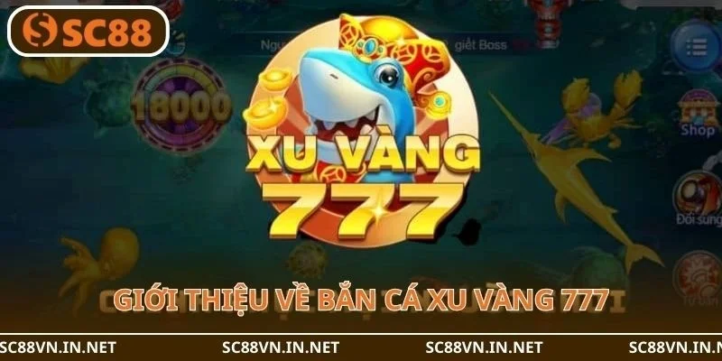 Bắn cá xu vàng 777 tại SC88 chinh phục người chơi bởi nhiều yếu tố.