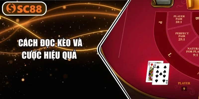 Cách Đọc Kèo Và Cược Hiệu Quả Trên Bàn Chơi Game Bài SC88