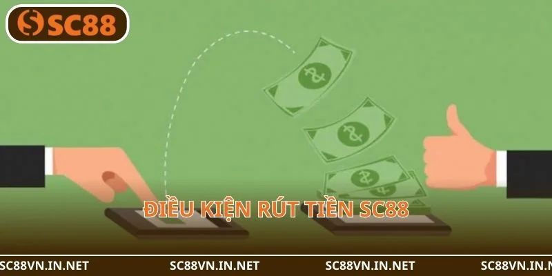 Điều kiện rút tiền tại SC88 mà người chơi cần tuân thủ