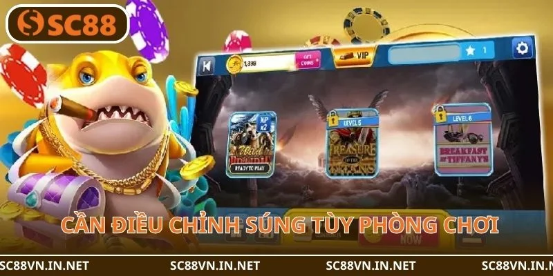 Cần khôn khéo điều chỉnh súng tùy phòng chơi.