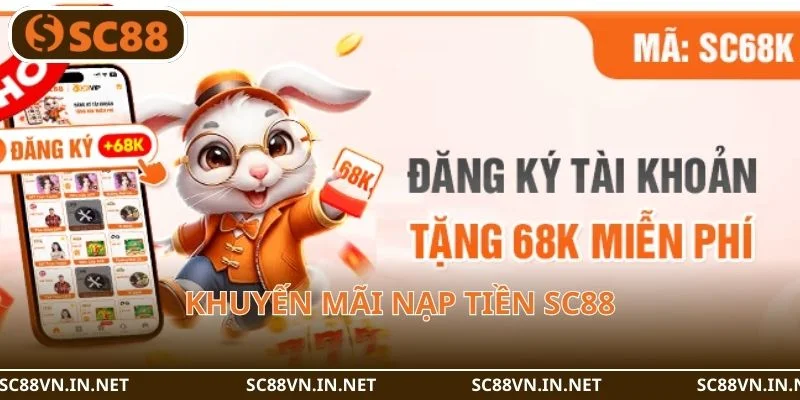 Cập nhật kho khuyến mãi bạc tỷ khi nạp tiền SC88