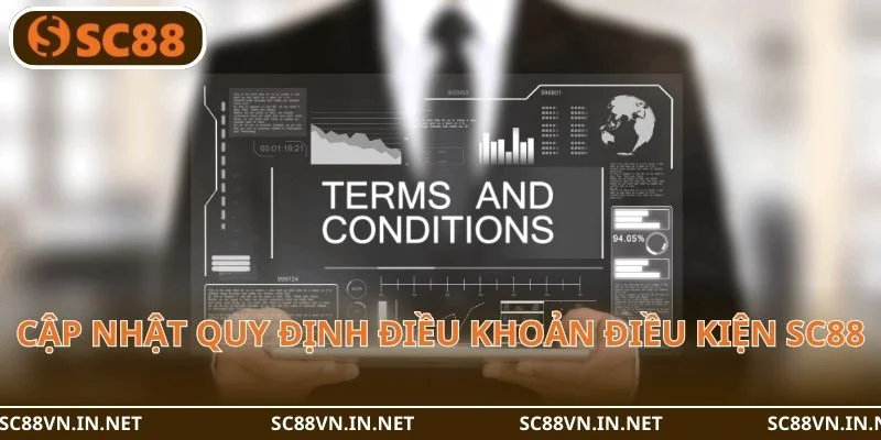 Cập nhật quy định cụ thể của điều khoản và điều kiện SC88 2026.