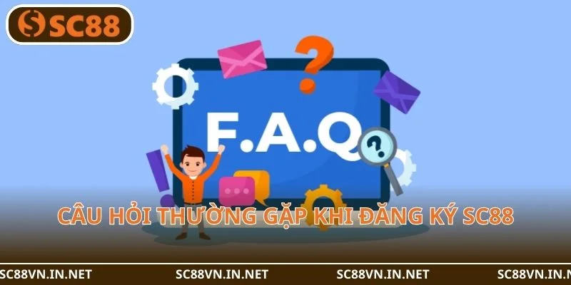Câu hỏi thường gặp về hoạt động đăng ký SC88.
