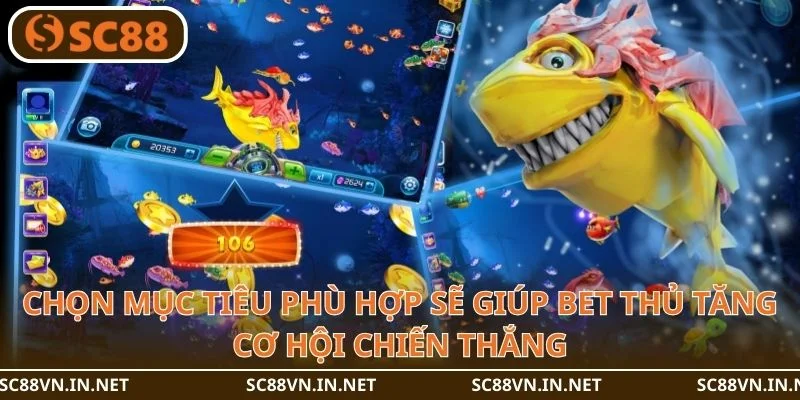 Chọn mục tiêu phù hợp sẽ giúp bet thủ tăng cơ hội chiến thắng.