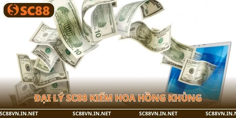 Chính sách đại lý SC88 nhấn mạnh cơ hội kiếm hoa hồng siêu khủng. 