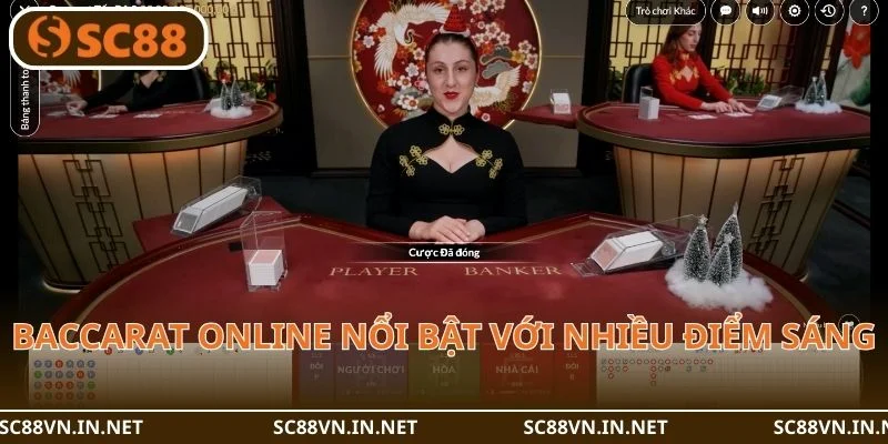 Game Baccarat online nổi bật với nhiều điểm sáng độc quyền.