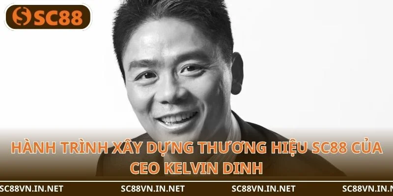 CEO Đinh Mạnh Dũng và hành trình xây dựng thương hiệu SC88.