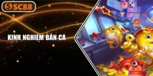 Hé Lộ 5 Kinh Nghiệm Bắt Cá Thực Chiến Cho Tân Thủ SC88 