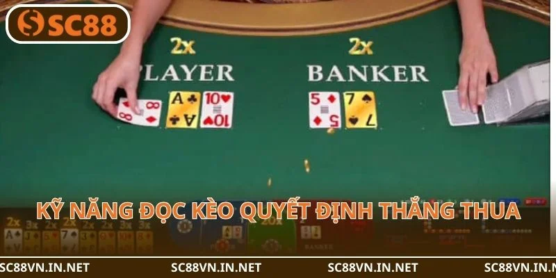 Kỹ năng đọc kèo quyết định thắng thua.