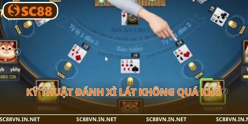 Kỹ thuật đánh Xì Lát không quá khó.