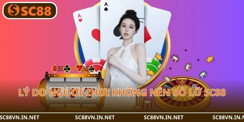 Lý do người chơi không nên bỏ lỡ sàn cược SC88.