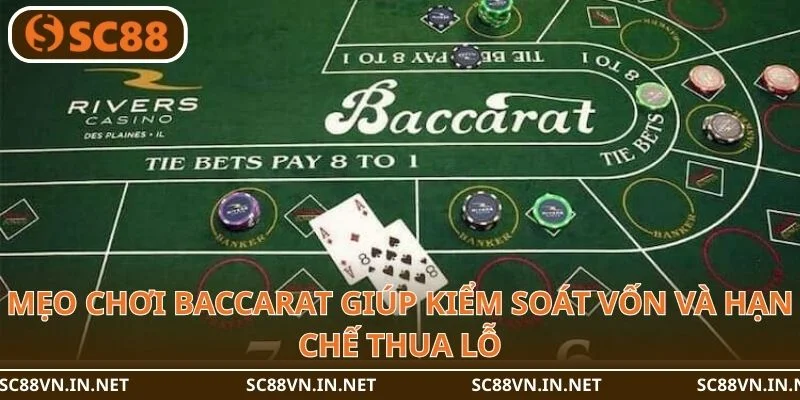 Mẹo chơi Baccarat giúp kiểm soát vốn và hạn chế thua lỗ.