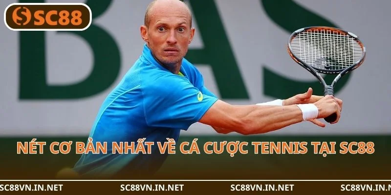 Nét cơ bản nhất về cá cược tennis tại SC88.