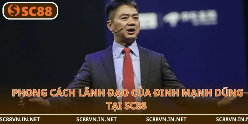  Phong cách lãnh đạo của Đinh Mạnh Dũng tại SC88.