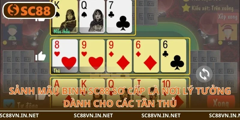 Sảnh Mậu Binh SC88 sơ cấp là nơi lý tưởng dành cho các tân thủ.