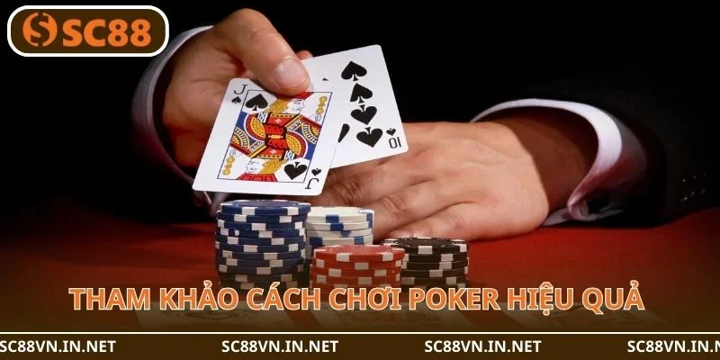 Một số cách chơi poker với tỷ lệ thắng cao với kỹ thuật điều lệnh.