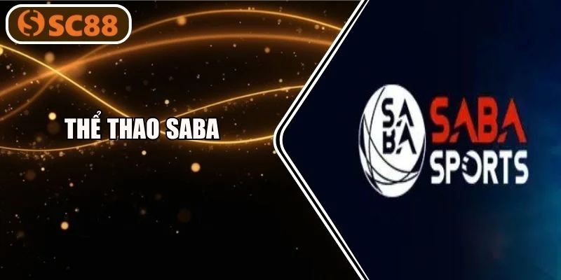 Thể Thao SABA - Sàn Cá Độ Bạc Tỷ Chỉ Có Tại SC88