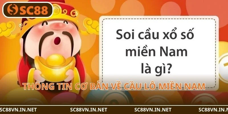 Thông tin cơ bản về cầu lô miền Nam từ SC88.