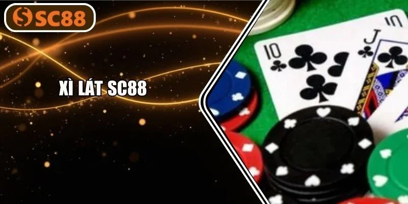 Hé Lộ Cách Chơi Xì Lát SC88 Kiếm Bội Tiền Về Túi 