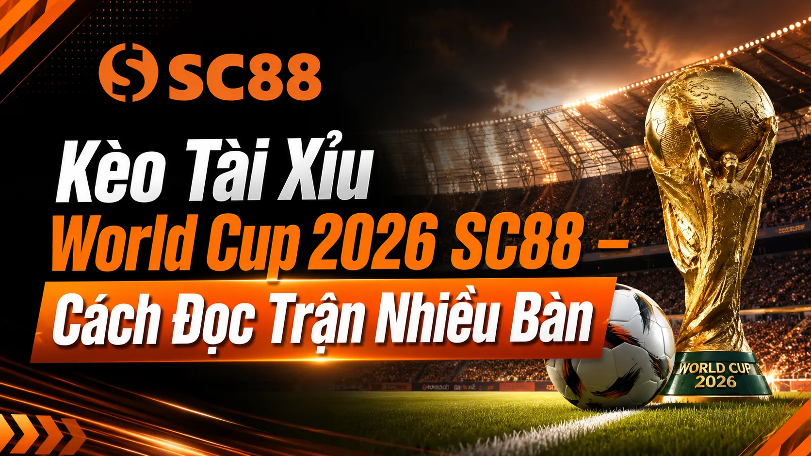 Kèo Tài Xỉu World Cup 2026 SC88